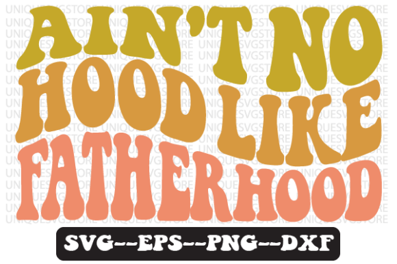Ain't No Hood Like Fatherhood Retro SVG for Crafts and Graphics