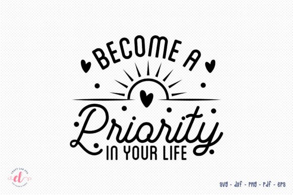 Become a Priority in Your Life SVG: A Designer's Review for Crafts and Graphics
