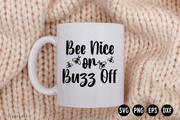 Bee Nice or Buzz off SVG Cut File Bee Graphics for Crafts