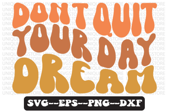 Don't Quit Your Day Dream Retro Svg Png Graphics