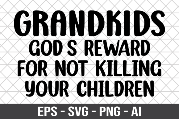Grandkids Gods Reward for Not Killing Graphics in Crafts