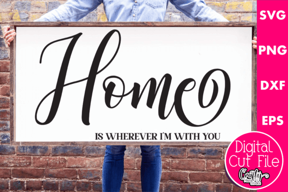Home is Wherever I m with You Graphics for Crafts