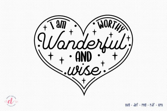 I Am Worthy Wonderful and Wise SVG Graphics for Crafts