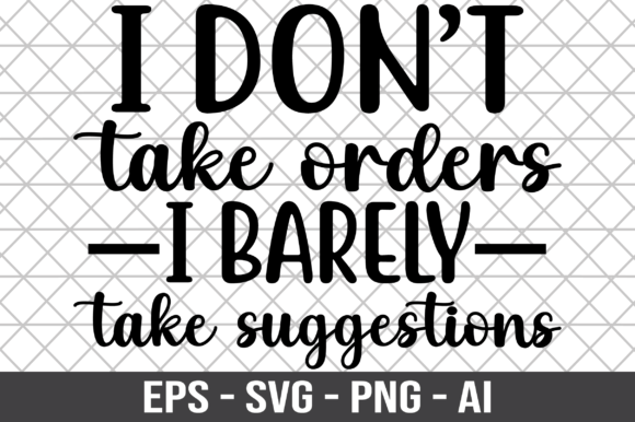 I Don t Take Orders I Barely SVG Review