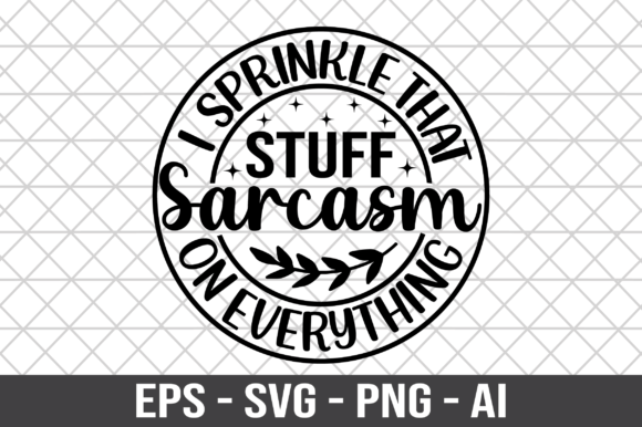 I Sprinkle That Stuff Sarcasm on SVG for Graphics and Crafts