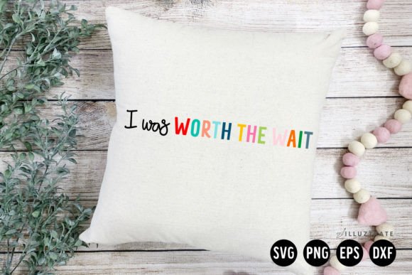I Was Worth the Wait SVG Baby SVG for Graphics and Crafts