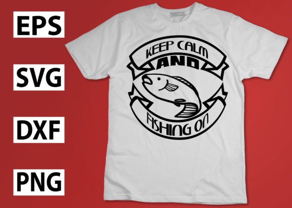 Keep Calm and Fishing on Graphics for Crafts