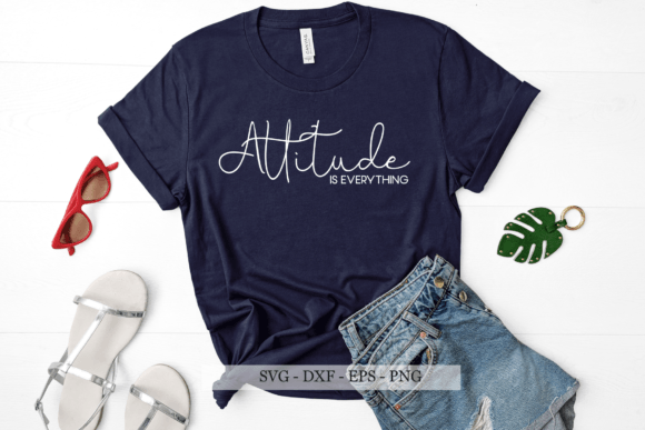 Motivational Svg, Attitude is Everything Graphics for Crafts