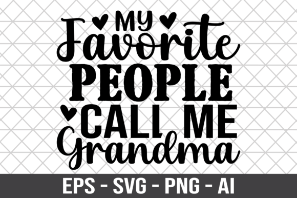 My Favorite People Call Me Grandma SVG Graphics for Crafts