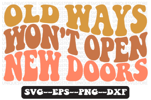 Old Ways Won t Open New Doors Svg Png Graphics and Crafts