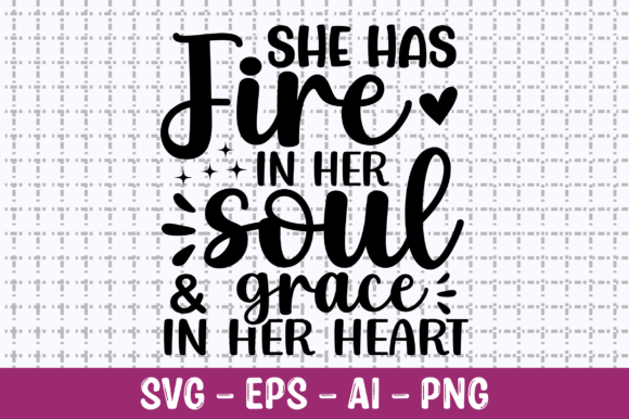 She Has Fire in Her Soul Grace SVG: Graphics and Crafts Review
